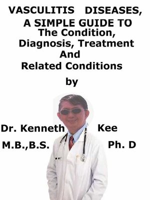 cover image of Vasculitis Diseases, a Simple Guide to the Condition, Diagnosis, Treatment and Related Conditions